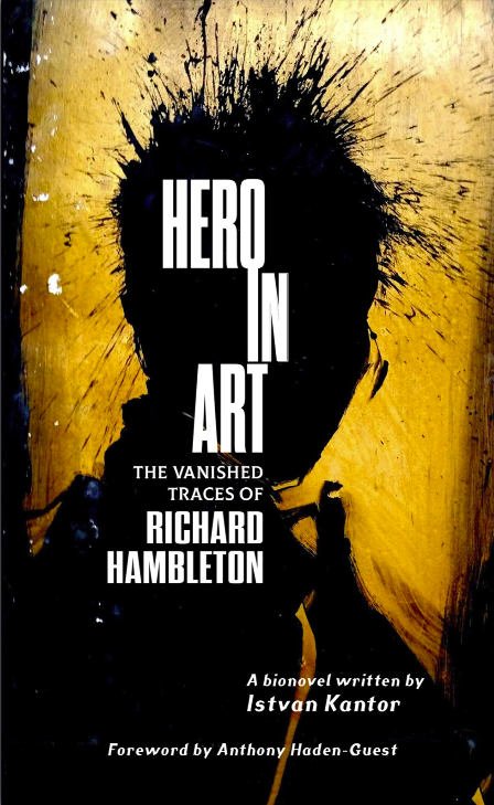 Istvan Kantor - Hero in Art: The Vanished Traces of Richard Hambleton